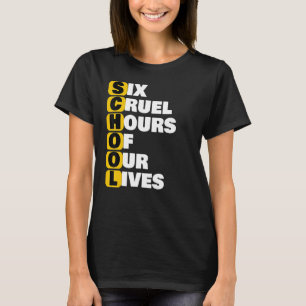 School Meme Six Cruel Hours Of Our Lives Funnu Acr T-Shirt