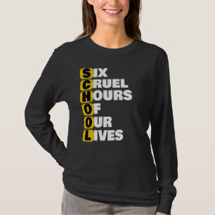 School Meme Six Cruel Hours Of Our Lives Funnu Acr T-Shirt