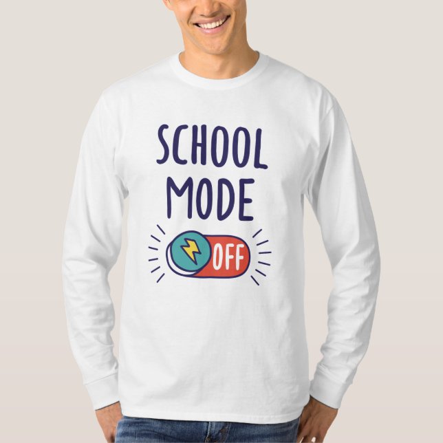 School Mode Off T-Shirt (Front)
