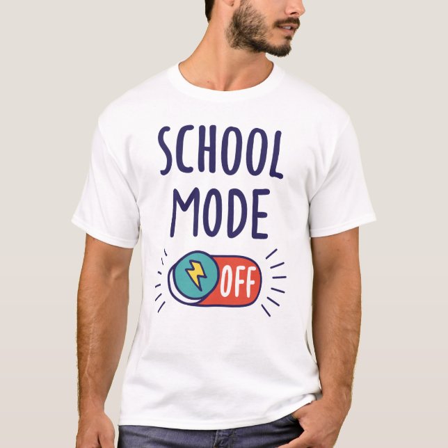 School Mode Off T-Shirt (Front)