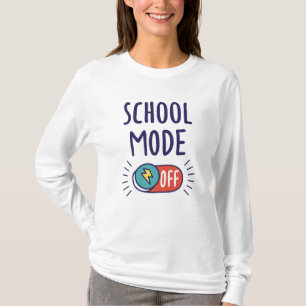 School Mode Off T-Shirt