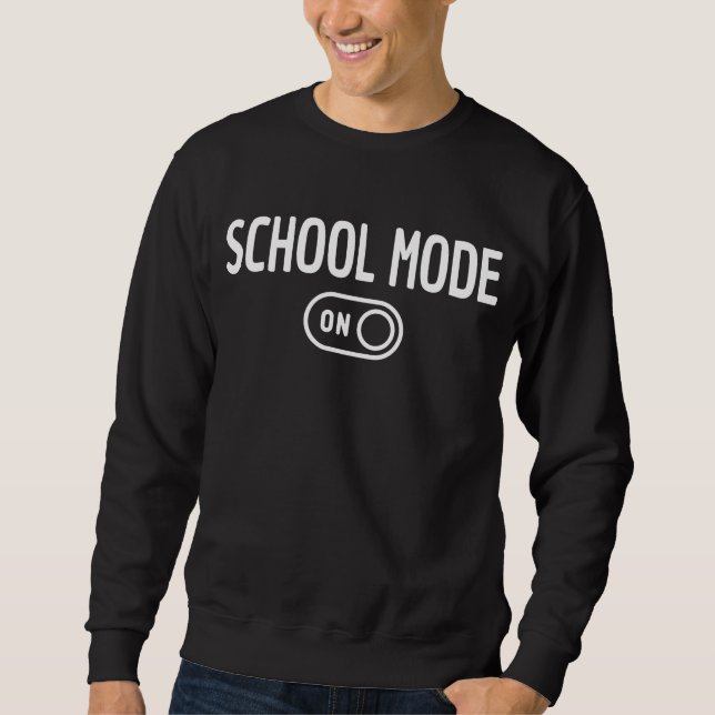 School Mode On - Back To School     Sweatshirt (Front)