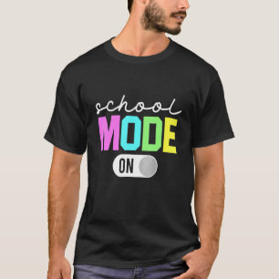 School Mode On First Day Of School For Student And T-Shirt