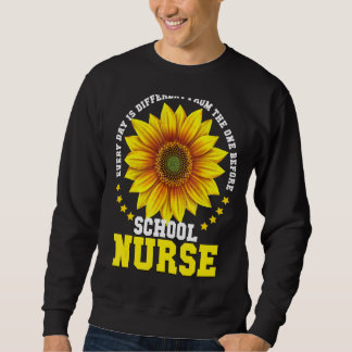 School Nurse Every Day Is Different From The Day O Sweatshirt