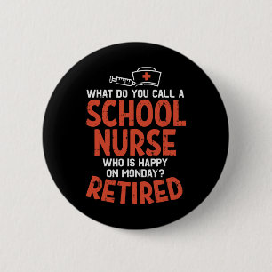 School Nurse Happy On Monday Retired Funny Retirem 6 Cm Round Badge