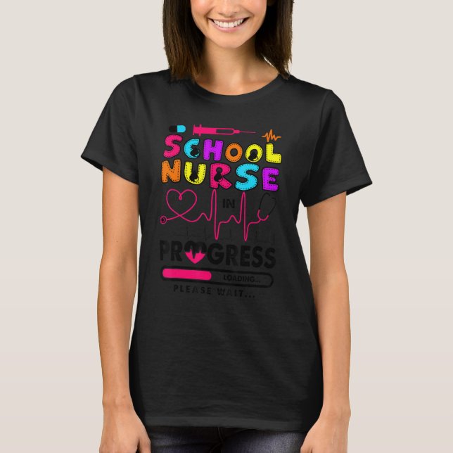 School Nurse In Progress Future Nurse  Nursing Stu T-Shirt (Front)