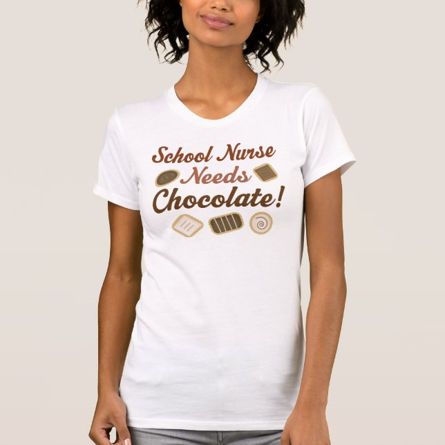 School Nurse Needs Chocolate T-Shirt (Front)