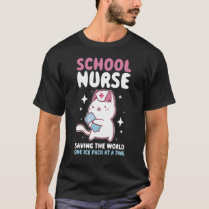School Nurse Saving The World One Ice Pack At A Ti T-Shirt