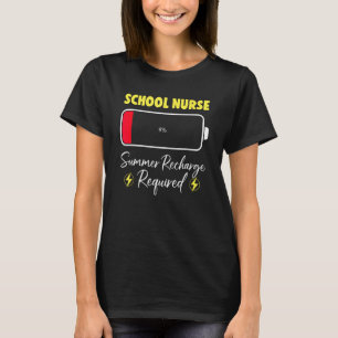 School Nurse Summer Recharge Required Last Day Sch T-Shirt