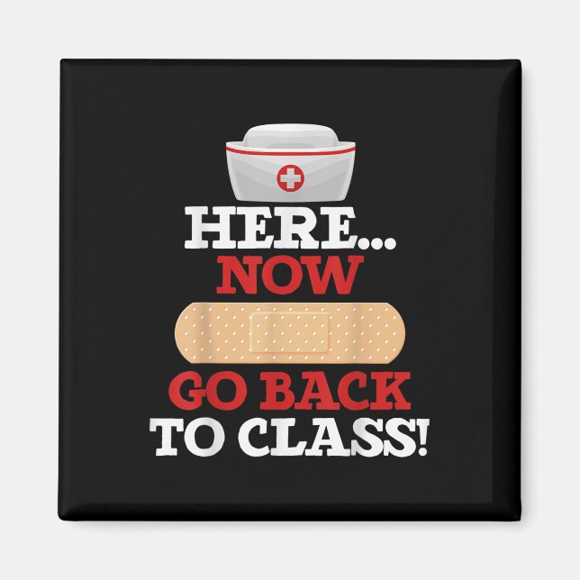 School Nurses Funny School Nurse Here Now Go Back  Magnet (Front)