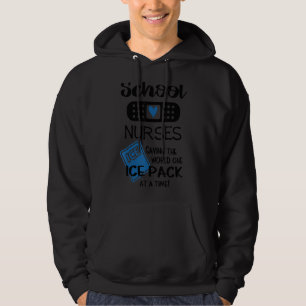 School Nurses Saving The World One Ice Pack At A T Hoodie