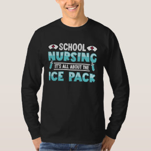 School Nursing Its About Ice Cold Pack License Nur T-Shirt