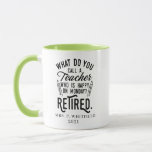 School Principal Retirement Personalised Mug<br><div class="desc">Funny retired teacher saying that's perfect for the retirement parting gift for your favourite coworker who has a good sense of humour. The saying on this modern teaching retiree gift says "What Do You Call A Teacher Who is Happy on Monday? Retired." Add the teacher's name and year of retirement...</div>
