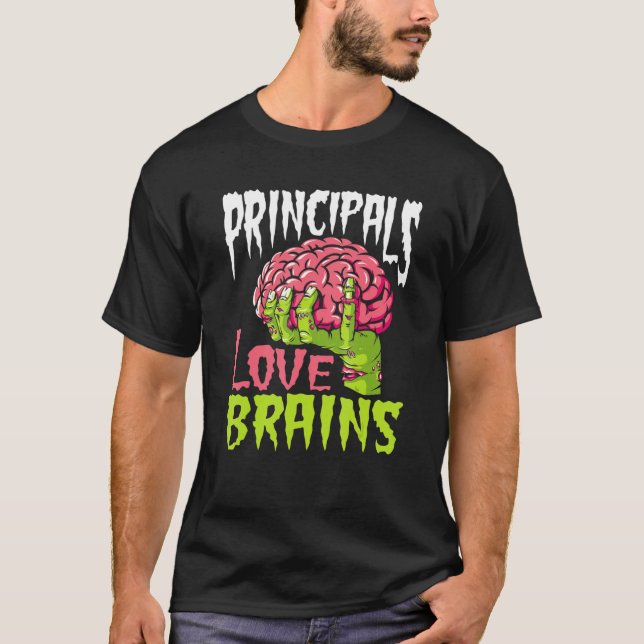 School Principals Love Brains Zombie Teacher   Hal T-Shirt (Front)