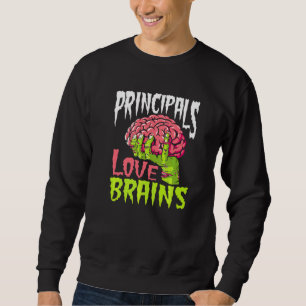 School Principals Love Brains Zombie Teacher  Hall Sweatshirt