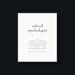School Psychologist Definition Thank You Gift Canvas Print<br><div class="desc">This definition of a School Psychologist proudly displayed is both a meaningful and practical gift.</div>