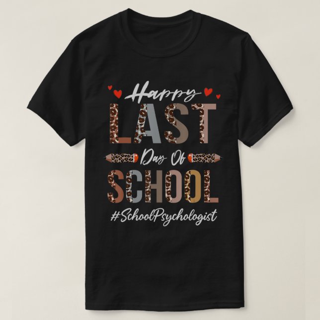 School Psychologist Happy Last Day Of School Funny T-Shirt (Design Front)