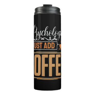 School Psychologist Just Add Coffee Thermal Tumbler