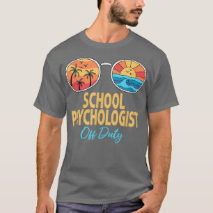 School Psychologist Off Duty Sunglasses Last Day O T-Shirt