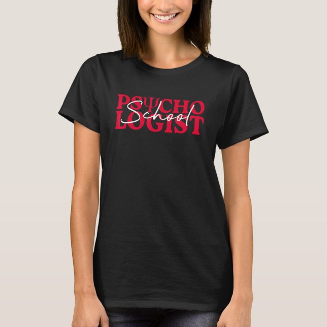 School Psychologist Psychology Teahcher Appreciati T-Shirt (Front)