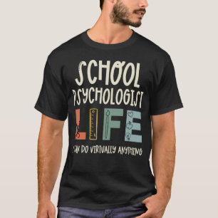 School Psychologist Teachers Can Do Virtually Any T-Shirt
