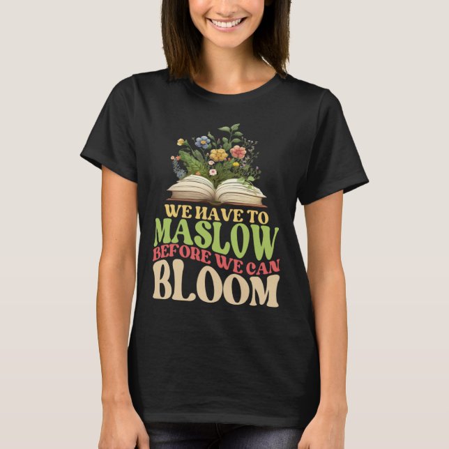 School Psychologist We Have To Maslow Before We Ca T-Shirt (Front)