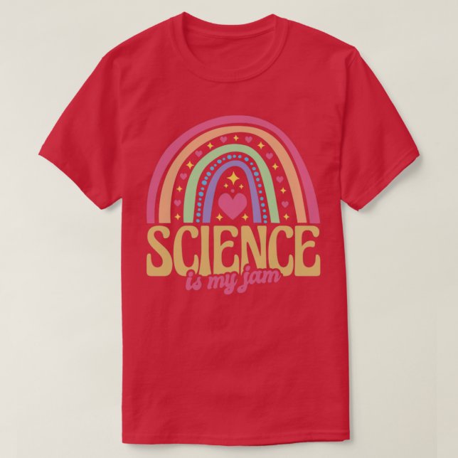 School Rainbow Science Is My Jam Teaching Teaching T-Shirt (Design Front)
