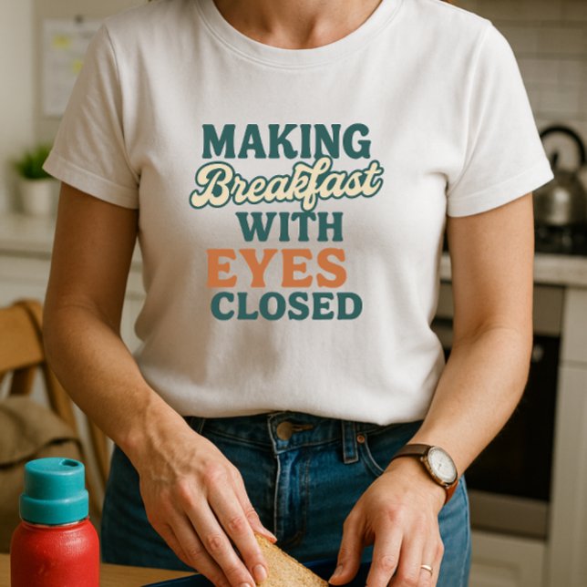 School-Run Parent Shirt; Making Breakfast  T-Shirt (Creator Uploaded)