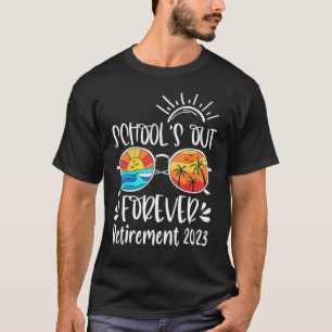 School s Out Forever Retired Teacher Retirement 20 T-Shirt
