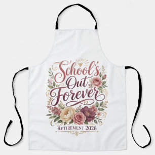 School’s Out Forever Teacher Retirement Retired Apron