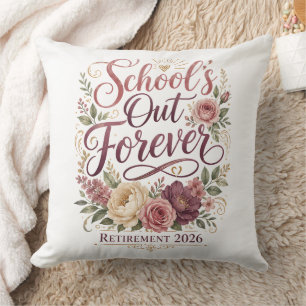 School’s Out Forever Teacher Retirement Retired  Cushion