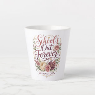 School’s Out Forever Teacher Retirement Retired Latte Mug