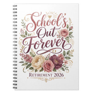 School’s Out Forever Teacher Retirement Retired  Notebook