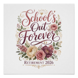 School’s Out Forever Teacher Retirement Retired Poster