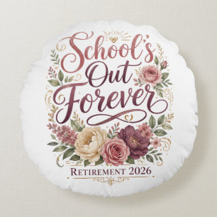 School’s Out Forever Teacher Retirement Retired  Round Cushion