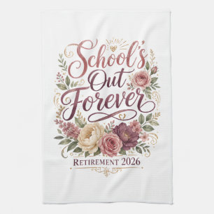 School’s Out Forever Teacher Retirement Retired Tea Towel