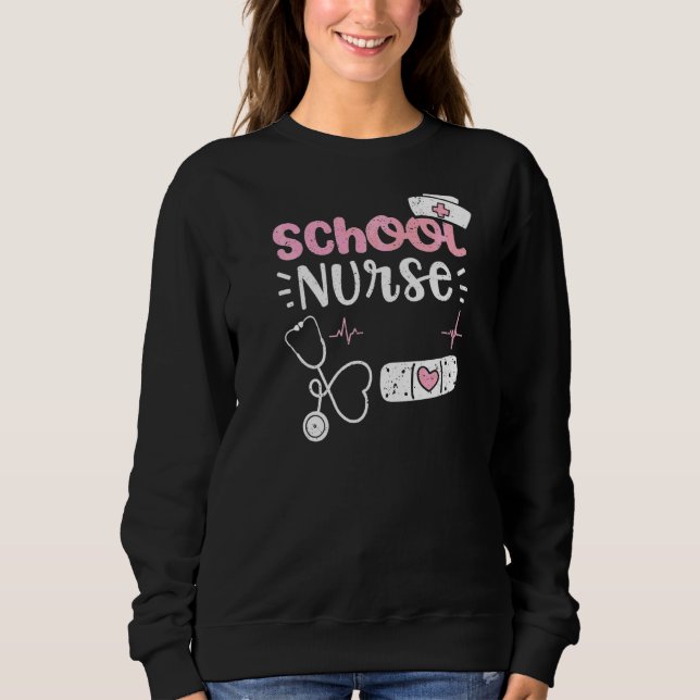 School School Nurse  Nurse Sayings Sweatshirt (Front)