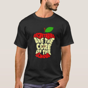 School Secretaries Core Of The School Office Secre T-Shirt