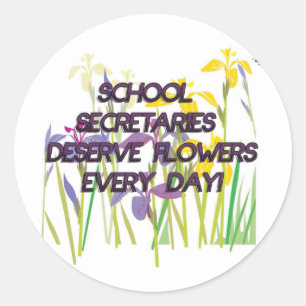 SCHOOL SECRETARIES DESERVE FLOWERS CLASSIC ROUND STICKER
