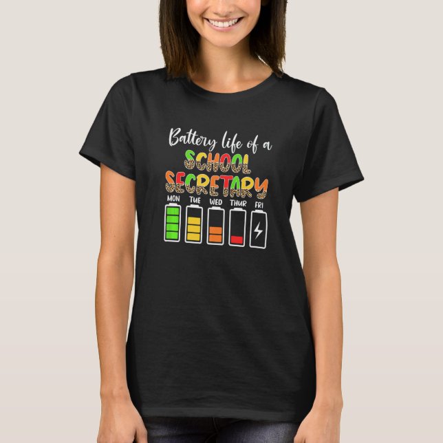 School Secretary Battery Life School Secretaries   T-Shirt (Front)