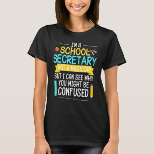 School Secretary Not A Magician Teacher Student Of T-Shirt