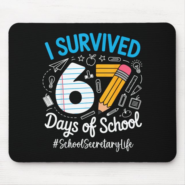 School Secretary Survived 67 Days Of School Humor  Mouse Pad (Front)