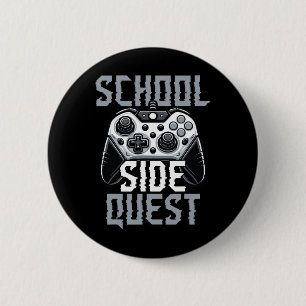 School Side Quest Funny Gamer Ck To School 6 Cm Round Badge
