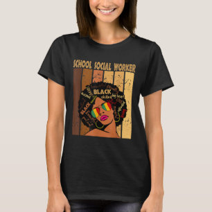 School Social Worker Afro African Women Black Hist T-Shirt
