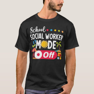School Social Worker Mode Off Funny Summer T-Shirt