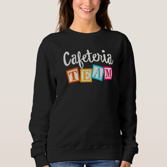 School Support Team Matching Cafeteria Team Worker Sweatshirt (Front)