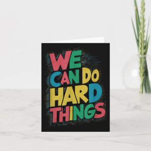 School Teachers Motivational Quote - We Can Do Har Card