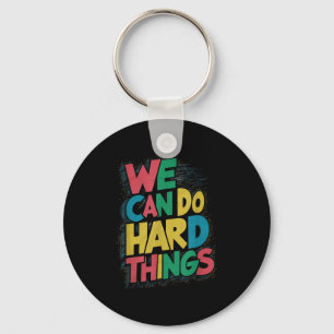 School Teachers Motivational Quote - We Can Do Har Key Ring