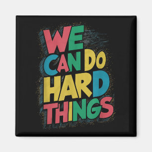 School Teachers Motivational Quote - We Can Do Har Magnet