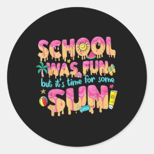 School Was Fun But Its Time For Some Sun Last Day  Classic Round Sticker